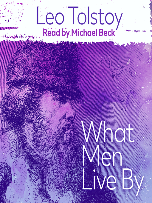 Title details for What Men Live By by Leo Tolstoy - Available